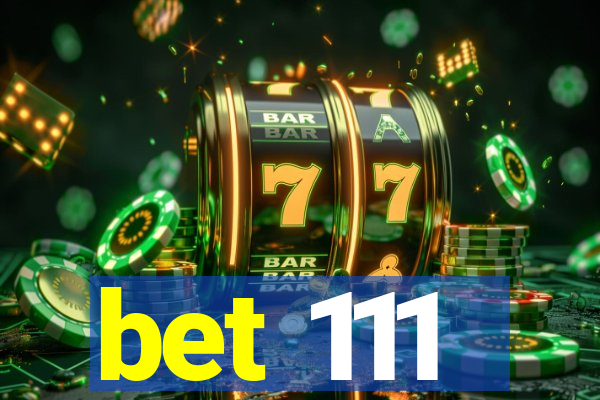 bet 111